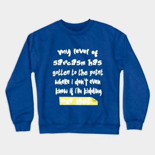 Level of sarcasm Crewneck Sweatshirt